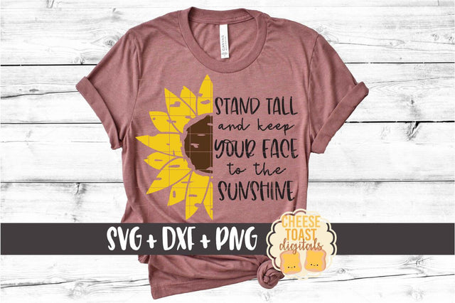 Sunflower SVG | Stand Tall And Keep Your Face To The Sunshine SVG Cheese Toast Digitals 