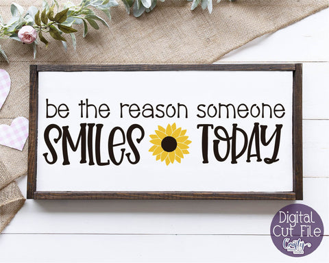 Sunflower Svg, Sunflower Quote, Be The Reason Someone Smiles SVG Crafty Mama Studios 