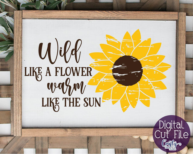 Sunflower Svg, Sunflower Quote, Wild Like A Flower Warm Sun SVG Crafty Mama Studios 