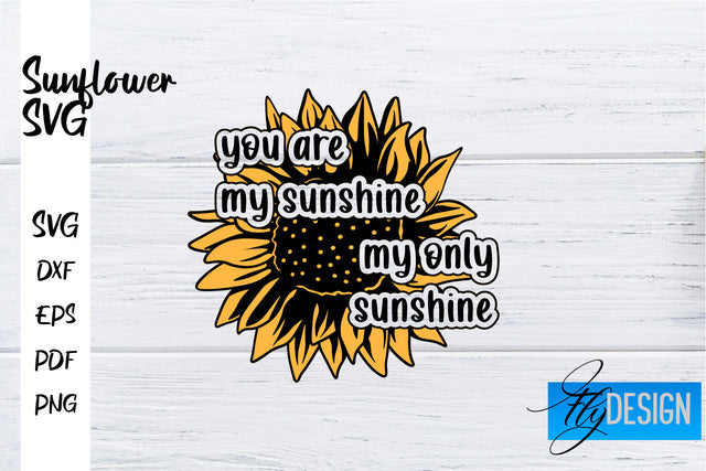 Sunflower SVG | Sunflower Quotes SVG | Sunflower Design SVG Fly Design 