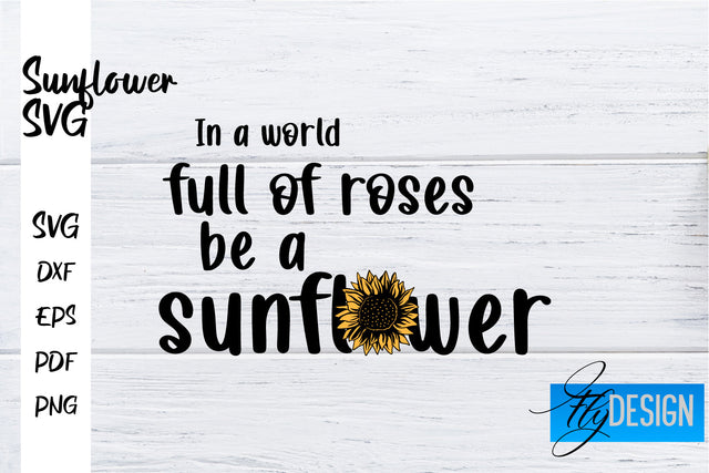 Sunflower SVG | Sunflower Quotes SVG | Sunflower Design SVG Fly Design 