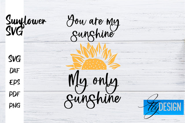Sunflower SVG | Sunflower Quotes SVG | Sunflower Design SVG Fly Design 