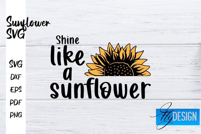 Sunflower SVG | Sunflower Quotes SVG | Sunflower Design SVG Fly Design 
