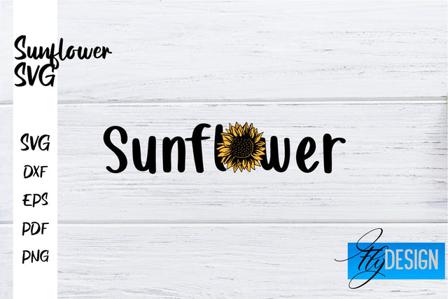 Sunflower SVG | Sunflower Quotes SVG | Sunflower Design SVG Fly Design 
