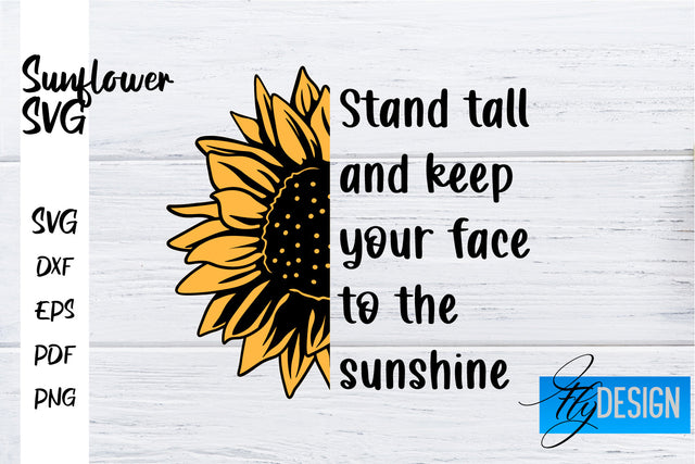 Sunflower SVG | Sunflower Quotes SVG | Sunflower Design SVG Fly Design 