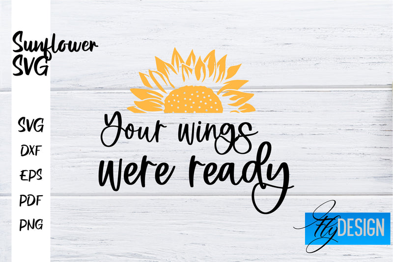 Sunflower SVG | Sunflower Quotes SVG | Sunflower Design SVG Fly Design 