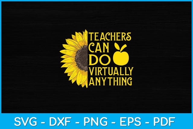 Sunflower Teachers Can Do Virtually Anything Svg Design SVG artprintfile 