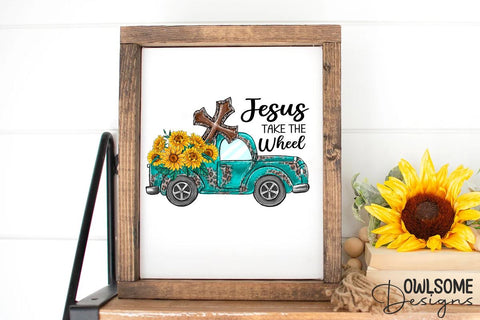 Sunflower Truck Jesus Take the Wheel PNG Sublimation Owlsome.Designs 