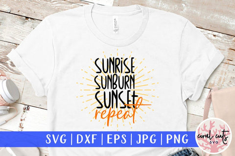 Sunrise Sunburn Sunset Repeat – Summer SVG EPS DXF PNG Cutting Files SVG CoralCutsSVG 