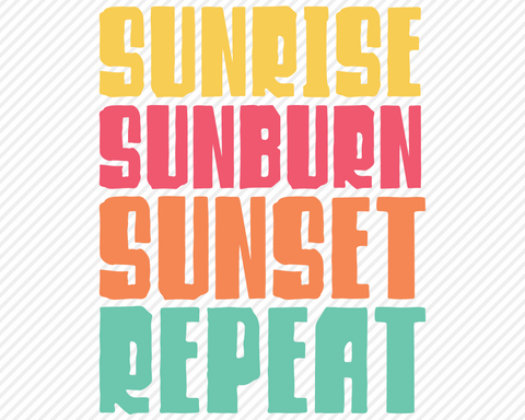 Sunrise Sunburn Sunset Repeat | Summer SVG SVG Texas Southern Cuts 