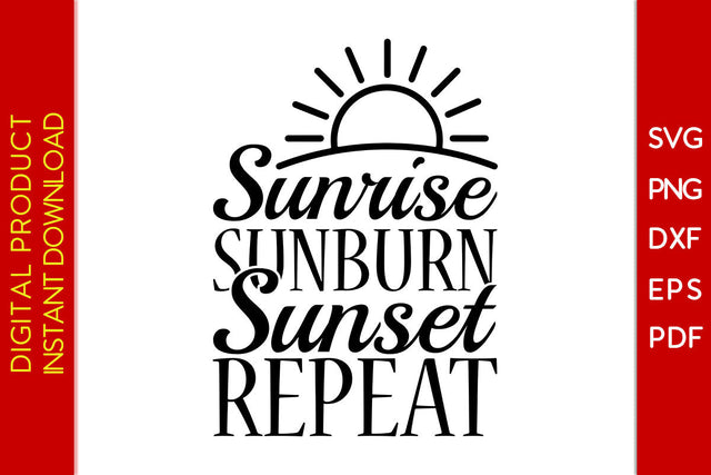 Sunrise Sunburn Sunset Repeat Summer Vacation SVG PNG PDF Cut File SVG Creativedesigntee 