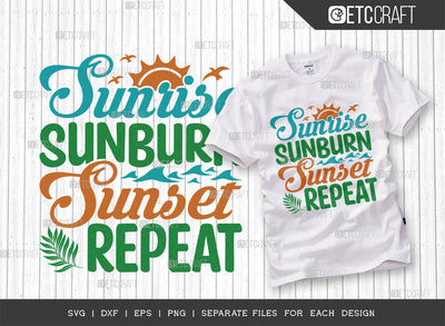 Sunrise Sunburn Sunset Repeat SVG Cut File, Beach Life Svg, Hello Summer Svg, Vacation Svg, Summer Vibes Svg, Summer Quote, ETC T00448 SVG ETC Craft 