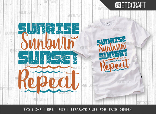Sunrise Sunburn Sunset Repeat SVG Cut File, Beach Life Svg, Hello Summer Svg, Vacation Svg, Summer Vibes Svg, Summer Quote, ETC T00449 SVG ETC Craft 
