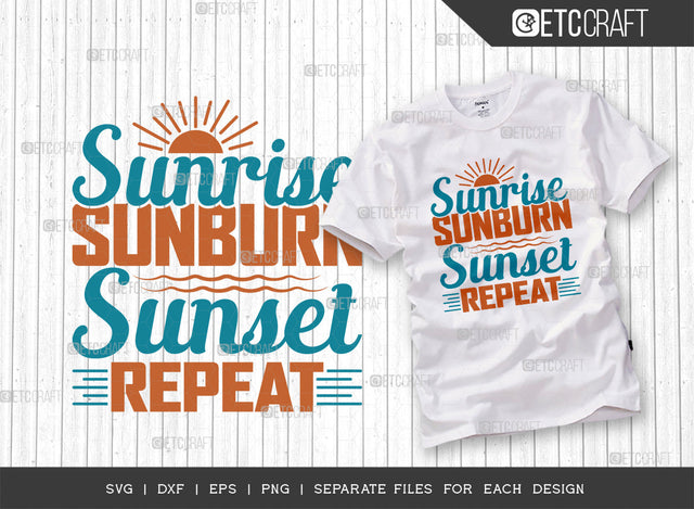 Sunrise Sunburn Sunset Repeat SVG Cut File, Beach Life Svg, Hello Summer Svg, Vacation Svg, Summer Vibes Svg, Summer Quote, ETC T00449 SVG ETC Craft 