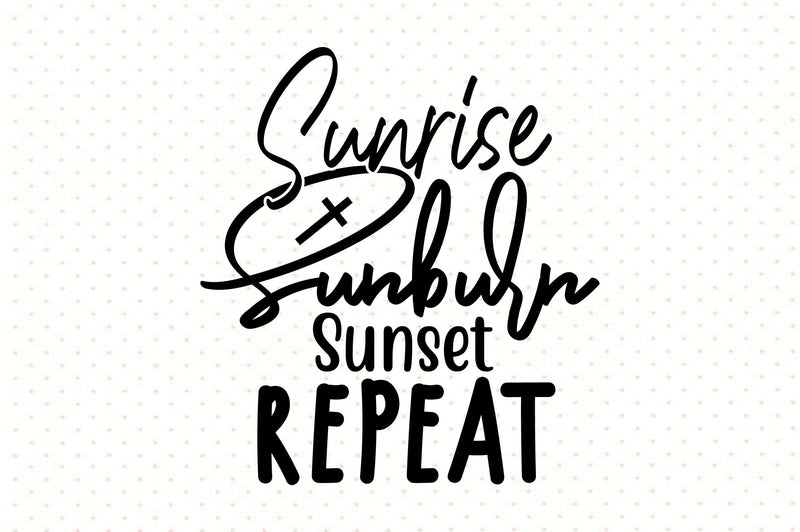 Sunrise Sunburn Sunset Repeat SVG orpitasn 