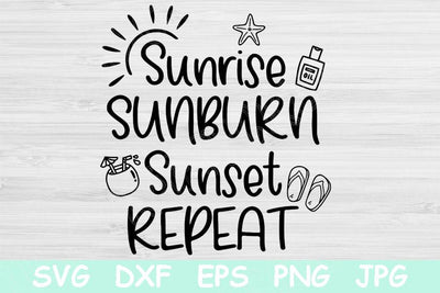 Sunrise Sunburn Sunset Repeat Svg, Summer Svg, Beach Svg Files For Cricut, Vacation Svg, Lake Svg, Lake Life Svg, Vacay Mode Svg Dxf Png SVG TiffsCraftyCreations 
