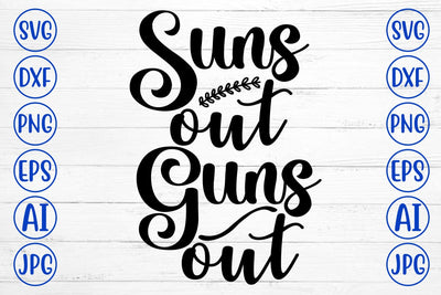 Suns Out Guns Out SVG Cut File SVG Syaman 