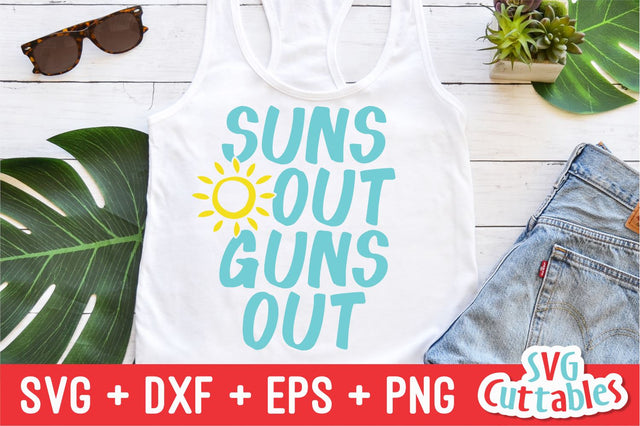 Suns Out Guns Out Svg Cuttables 