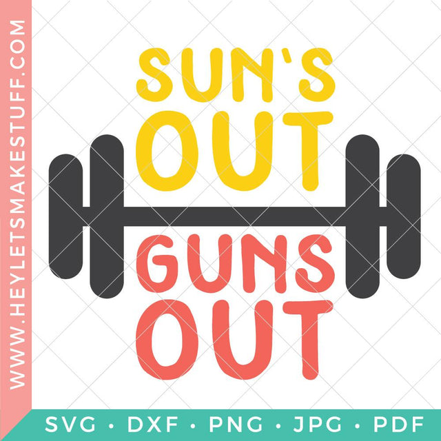 Sun's Out Guns Out SVG Hey Let's Make Stuff 