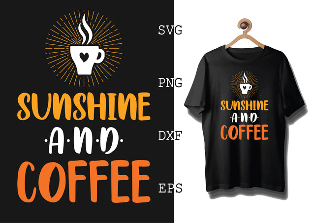 Sunshine and Coffee Svg, Coffee Addict Svg, Coffee Sayings Svg SVG DesignTShirt 