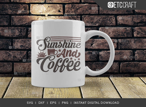 Sunshine And Coffee SVG Cut File, Coffee Svg, Coffee Party Svg, Coffee Life, Coffee Quotes, ETC T00537 SVG ETC Craft 