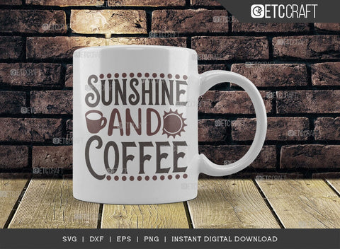 Sunshine And Coffee SVG Cut File, Coffee Svg, Coffee Party Svg, Coffee Life, Coffee Quotes, ETC T00537 SVG ETC Craft 