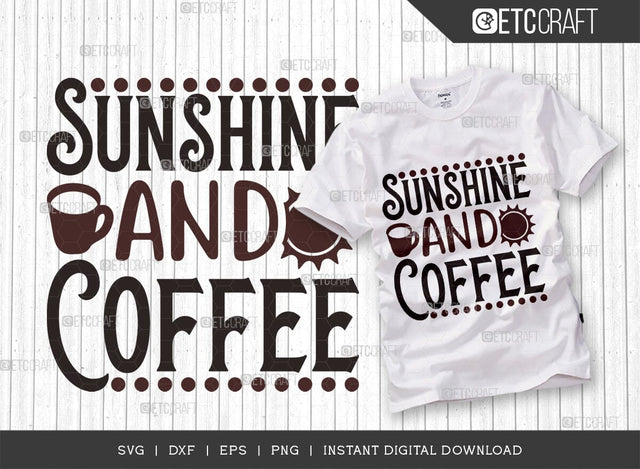 Sunshine And Coffee SVG Cut File, Coffee Svg, Coffee Party Svg, Coffee Life, Coffee Quotes, ETC T00537 SVG ETC Craft 