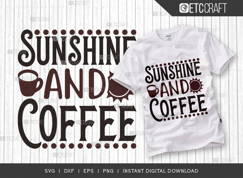 Sunshine And Coffee SVG Cut File, Coffee Svg, Coffee Party Svg, Coffee Life, Coffee Quotes, ETC T00537 SVG ETC Craft 