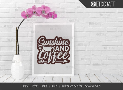 Sunshine And Coffee SVG Cut File, Coffee Svg, Coffee Party Svg, Coffee Life, Coffee Quotes, ETC T00537 SVG ETC Craft 