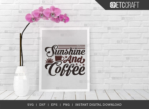 Sunshine And Coffee SVG Cut File, Coffee Svg, Coffee Party Svg, Coffee Life, Coffee Quotes, ETC T00537 SVG ETC Craft 