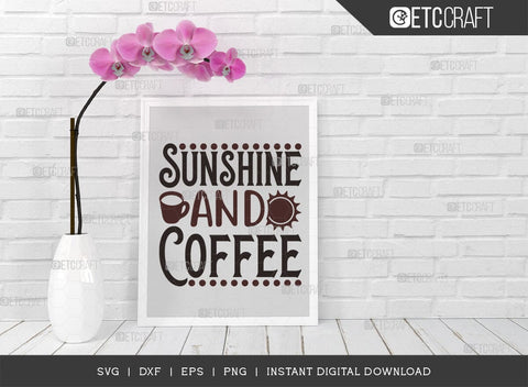 Sunshine And Coffee SVG Cut File, Coffee Svg, Coffee Party Svg, Coffee Life, Coffee Quotes, ETC T00537 SVG ETC Craft 