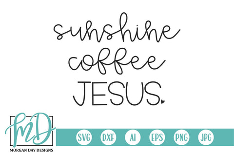 Sunshine Coffee Jesus SVG Morgan Day Designs 