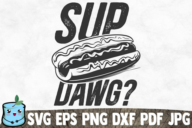 Sup Dawg? SVG MintyMarshmallows 