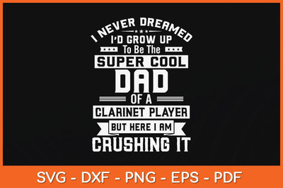 Super Cool Dad Of A Clarinet Player Svg Cutting File SVG artprintfile 