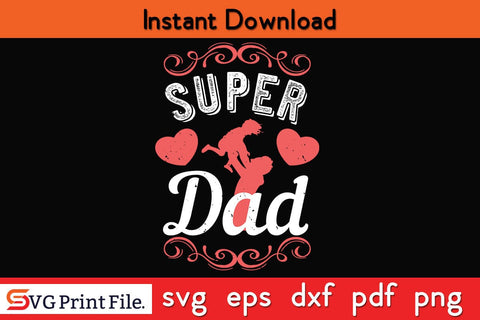 Super Dad Fathers Day SVG PNG Cricut File SVG SVG Print File 