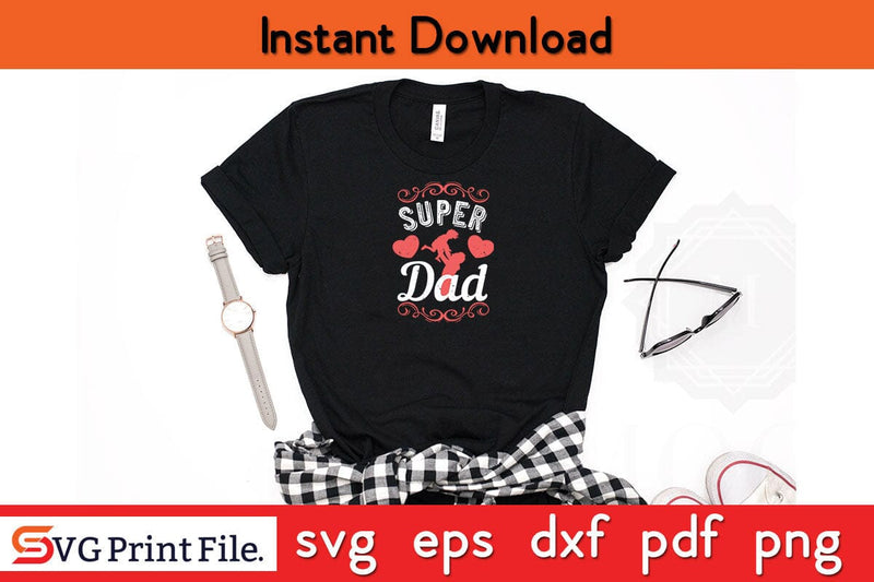 Super Dad Fathers Day SVG PNG Cricut File SVG SVG Print File 