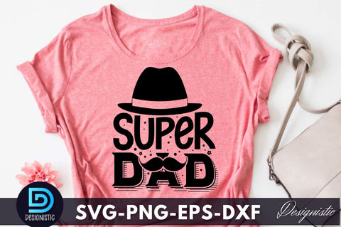 super dad, Father's Day SVG SVG DESIGNISTIC 