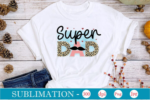 Super Dad Sublimation SVGs,Quotes and Sayings,Food & Drink,On Sale, Print & Cut Sublimation DesignPlante 503 