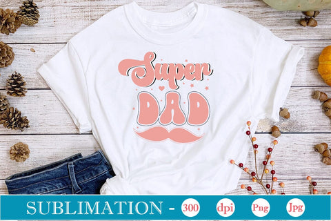 Super Dad Sublimation SVGs,Quotes and Sayings,Food & Drink,On Sale, Print & Cut Sublimation DesignPlante 503 