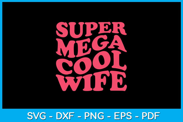Super Mega Cool Wife SVG PNG PDF Cut File SVG Creativedesigntee 