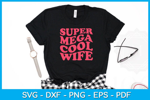 Super Mega Cool Wife SVG PNG PDF Cut File SVG Creativedesigntee 