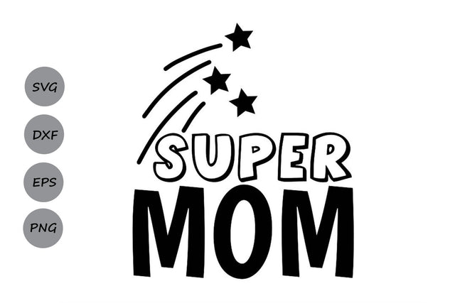 Super Mom| Mom Life SVG Cutting Files SVG CosmosFineArt 