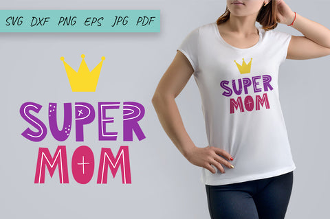 Super Mom, Mom SVG, Mother's Day SVG, Mom Life SVG SVG Irina Ostapenko 