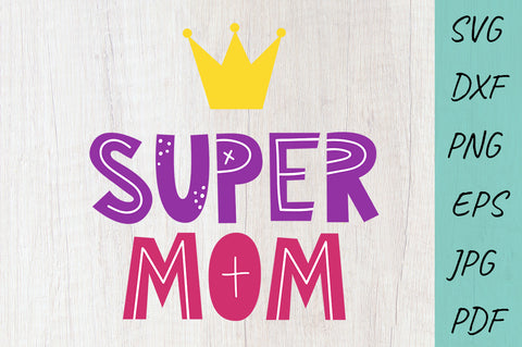 Super Mom, Mom SVG, Mother's Day SVG, Mom Life SVG SVG Irina Ostapenko 