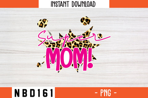 SUPER MOM! sublimation PNG SVG Nbd161 