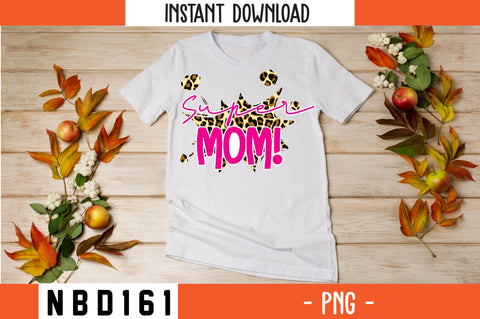 SUPER MOM! sublimation PNG SVG Nbd161 