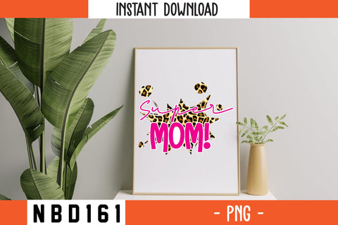 SUPER MOM! sublimation PNG SVG Nbd161 