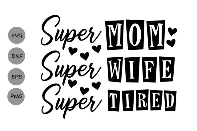Super Mom Super Wife Super Tired| Mom Life SVG Cutting Files SVG CosmosFineArt 