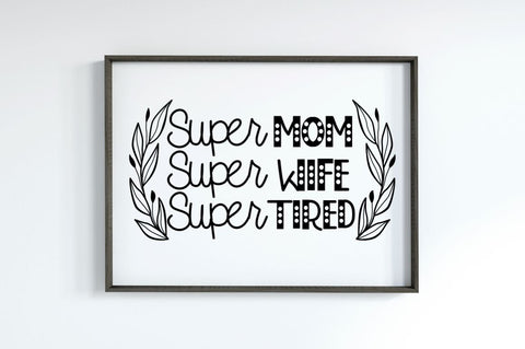 Super mom super wife super tired, Mom Life Svg SVG DESIGNISTIC 