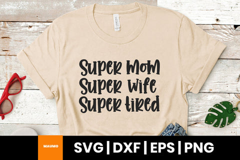 Super mom super wife super tired, mother's day svg quote SVG Maumo Designs 
